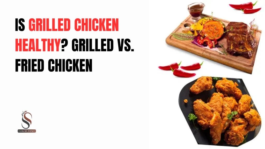 IS GRILLED CHICKEN HEALTHY? GRILLED VS. FRIED CHICKEN