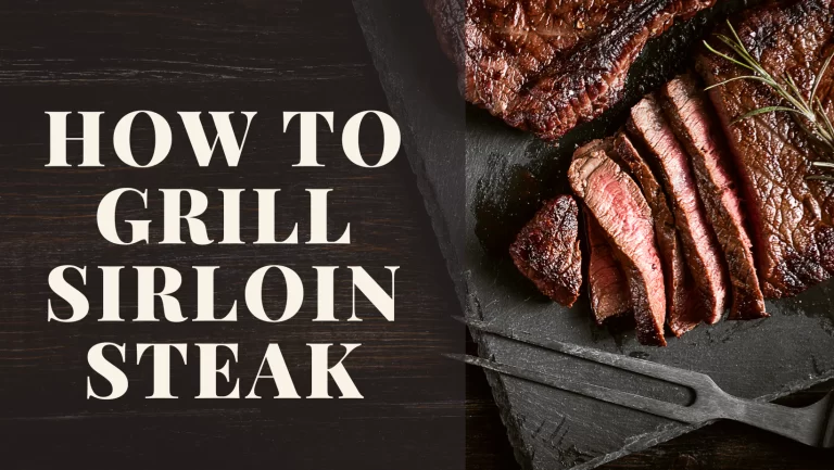 How to Grill Sirloin Steak