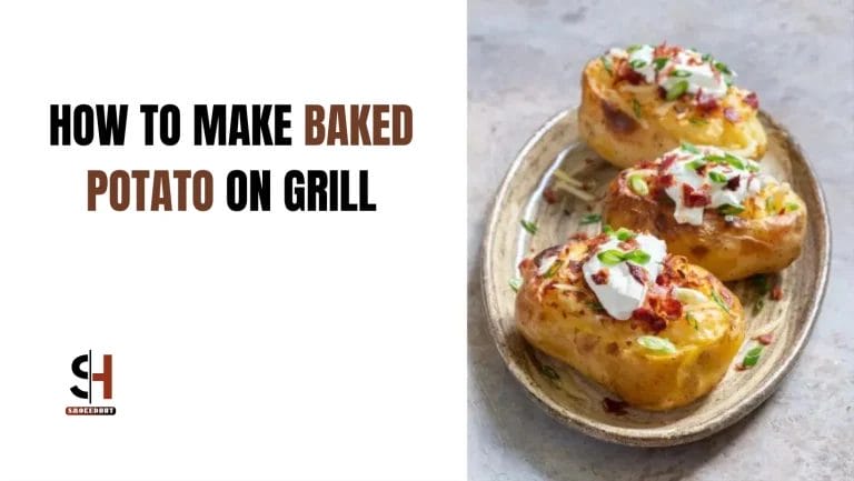 HOW TO MAKE BAKED POTATO ON GRILL – EVERYTHING COVERED!