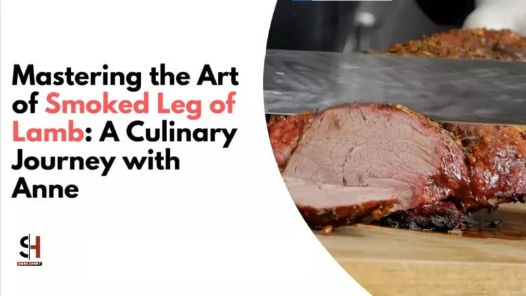 Mastering the Art of Smoked Leg of Lamb: A Culinary Journey with Anne