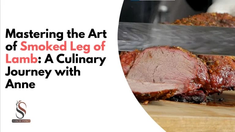 Mastering the Art of Smoked Leg of Lamb: A Culinary Journey with Anne