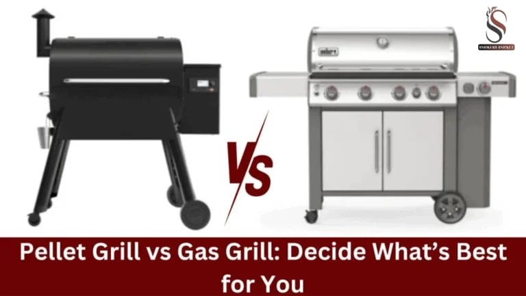 Pellet Grill vs Gas Grill: Decide What’s Best for You
