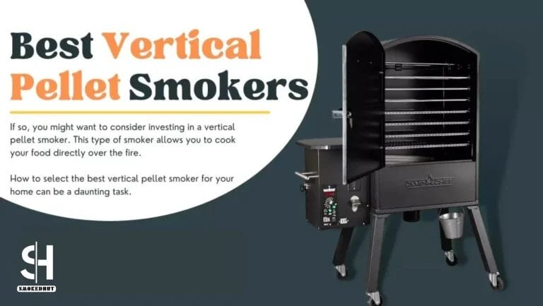 Best Vertical Pellet Smokers 2024: Top 10 Vertical Pellet Smokers Reviews