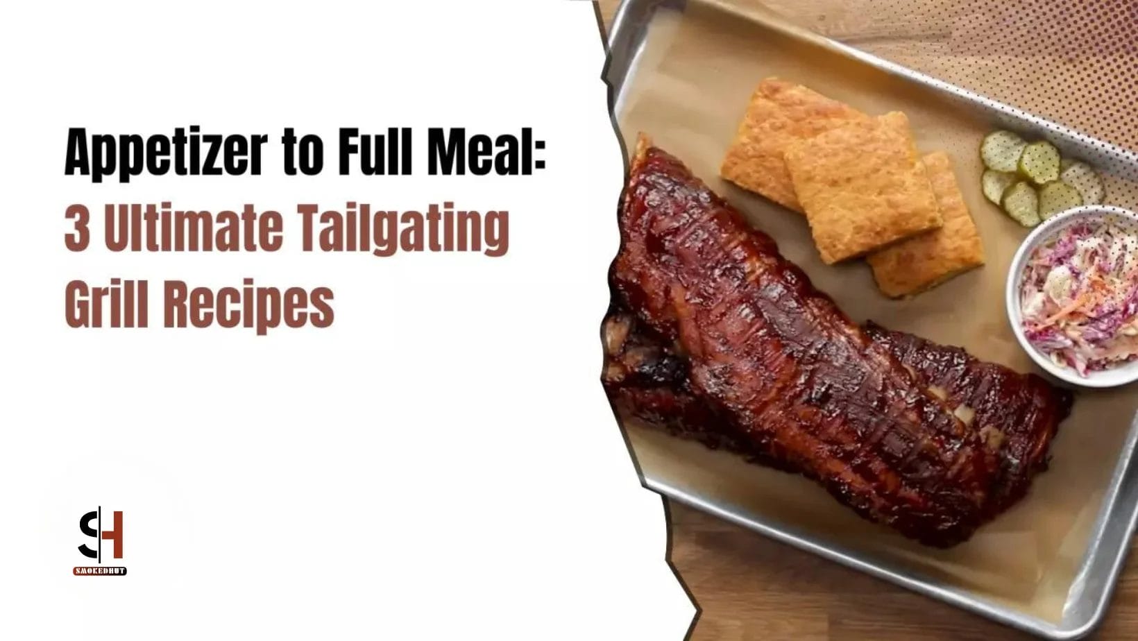 Appetizer to Full Meal 3 Ultimate Tailgate Grill Recipes